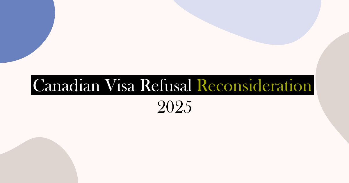 reconsideration request for canada visa refusal note 2025